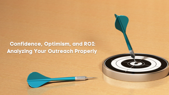confidence optimism and roi analyzing your outreach properly