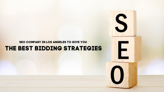 seo company in los angeles to give you the best bidding strategies