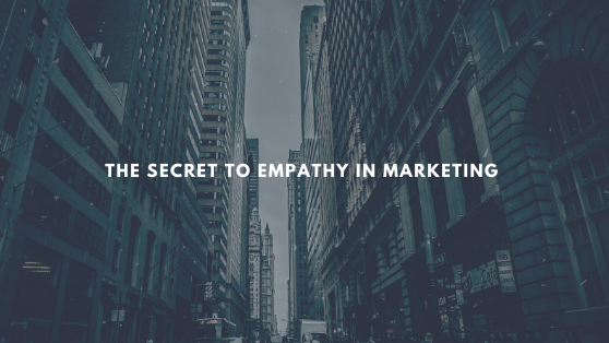 the secret to empathy in marketing