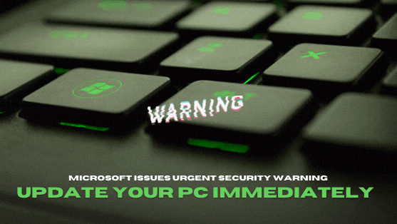 microsoft issues urgent security warning update your pc immediately