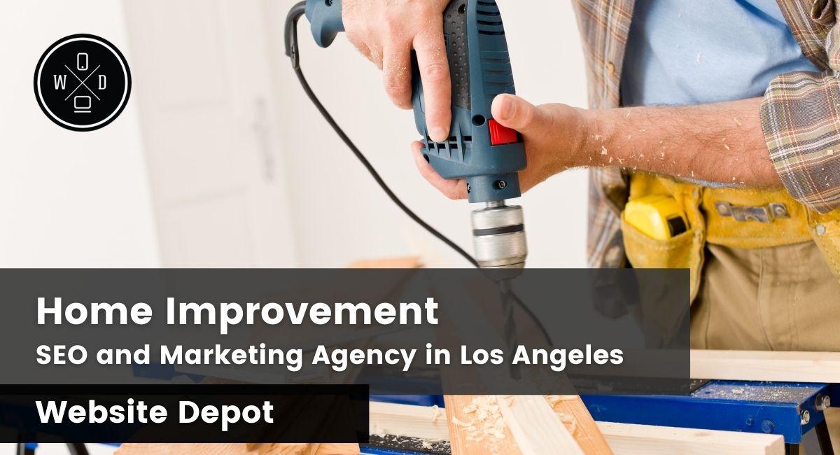 home improvement seo and marketing agency in los angeles 