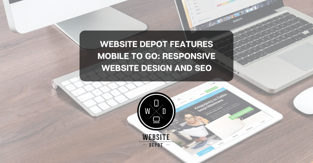 website depot features mobile to go responsive website design and seo