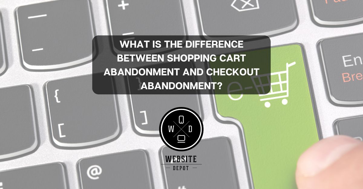 Cart Abandonment vs. Checkout Abandonment: Understanding the