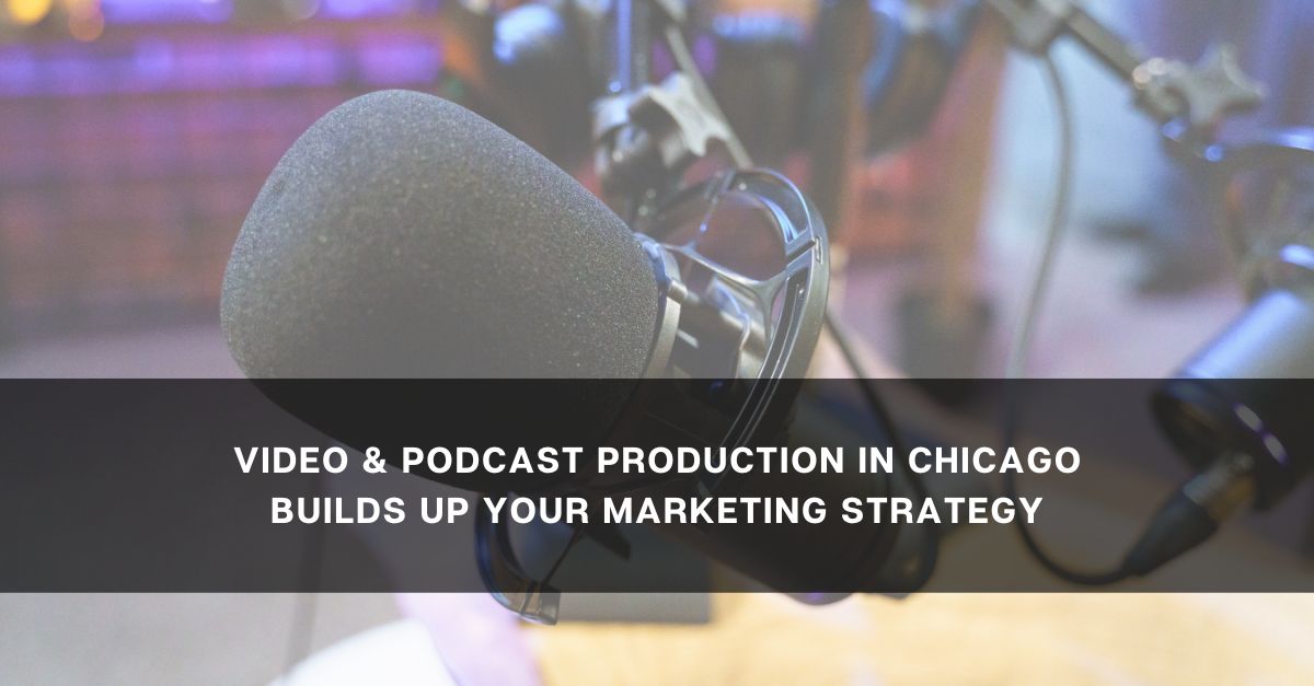 producing videos and podcasts in Chicago