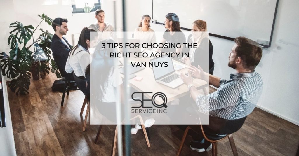  Tips for Choosing the Right SEO Agency in Van Nuys