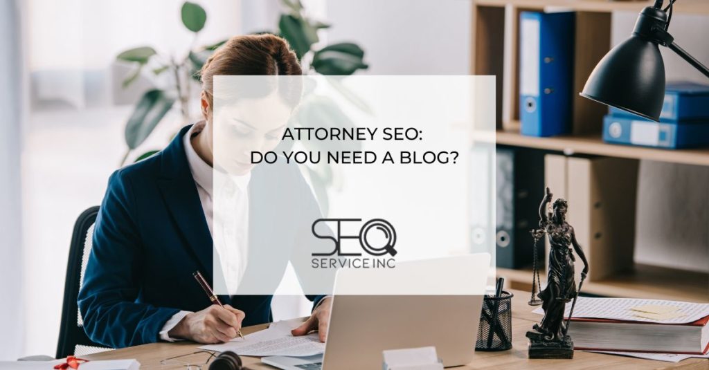 Attorney SEO Do You Need a Blog