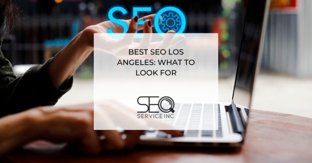 Best SEO Los Angeles What to Look For