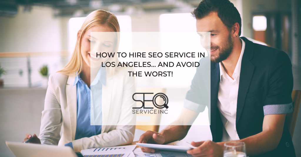 How To Hire SEO Service in Los Angeles… and Avoid the Worst