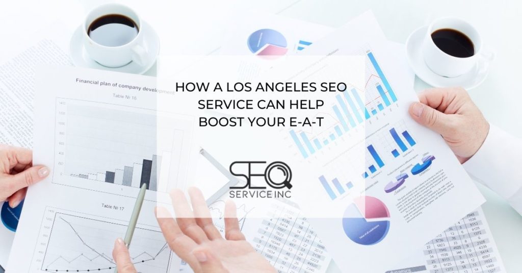 How a Los Angeles SEO Service Can Help Boost Your E A T