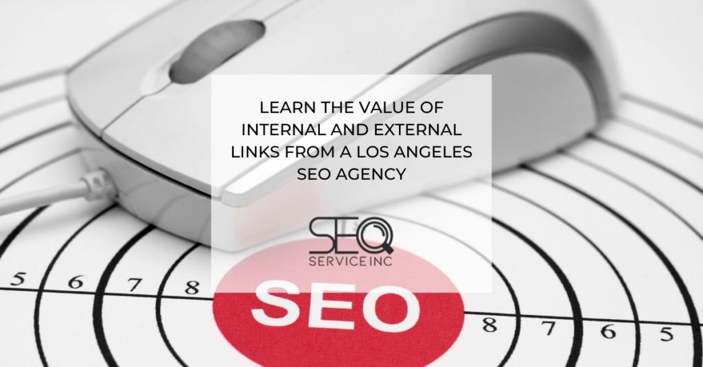 Learn the Value of Internal and External Links from a Los Angeles SEO Agency