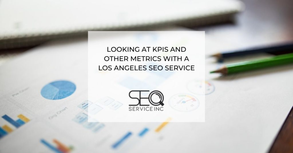 Looking At KPIs and Other Metrics with a Los Angeles SEO Service