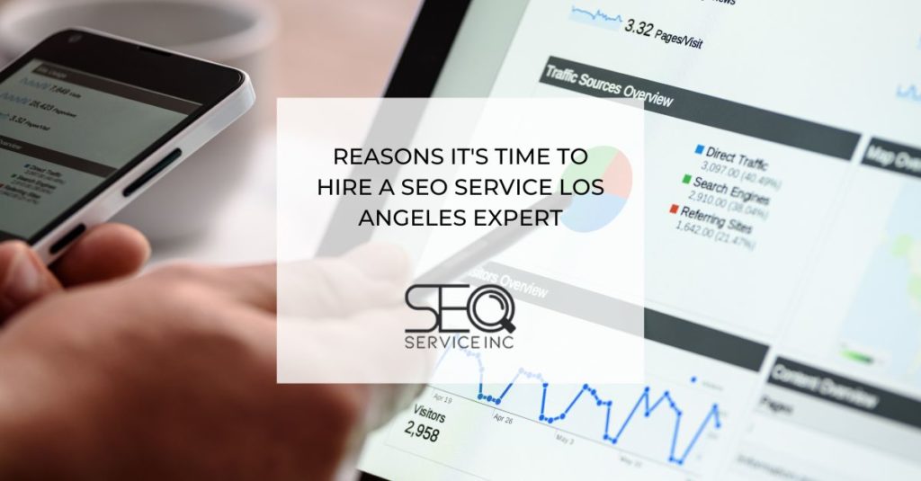 Reasons It s Time to Hire a SEO Service Los Angeles Expert