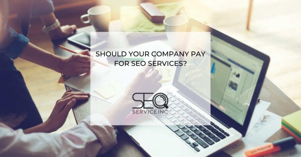 Should Your Company Pay For SEO Services