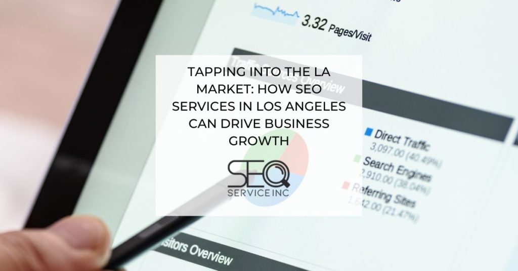 Tapping into the LA Market How SEO Services in Los Angeles Can Drive Business Growth