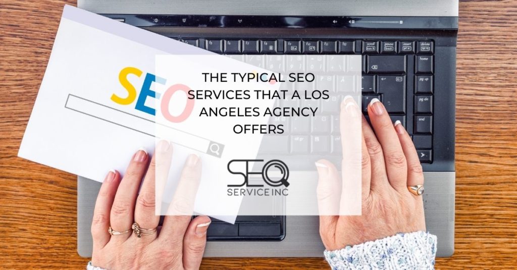The Typical SEO Services That a Los Angeles Agency Offers