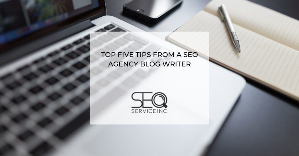 Top Five Tips From a SEO Agency Blog Writer