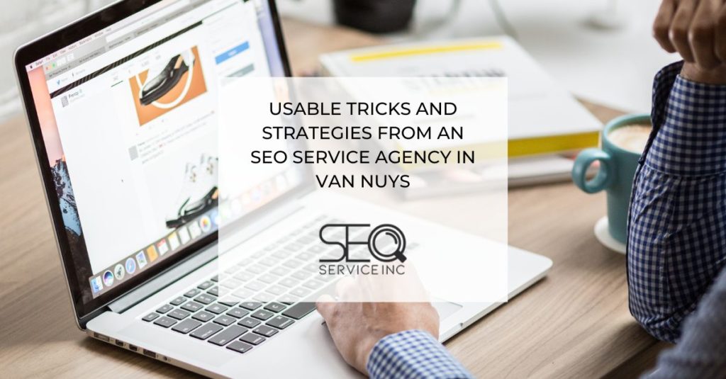 Usable Tricks and Strategies From an SEO Service Agency in Van Nuys
