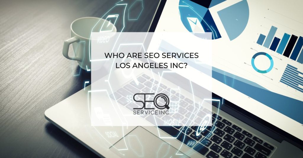 Who Are SEO Services Los Angeles inc