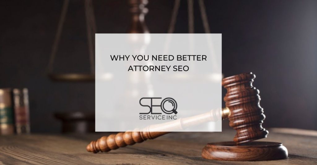 Why You Need Better Attorney SEO