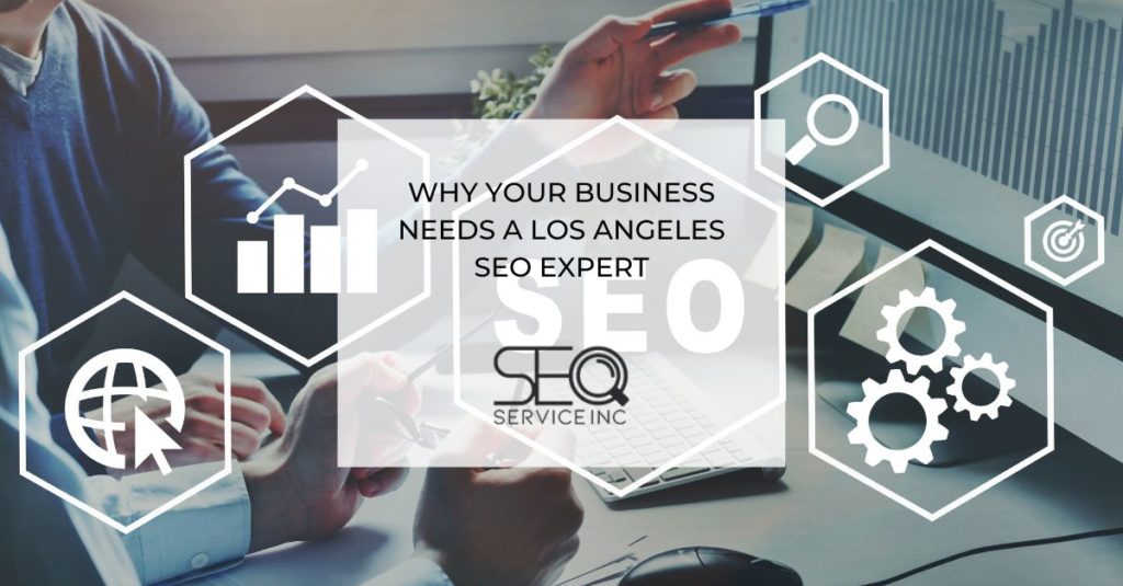 Why Your Business Needs a Los Angeles SEO Expert