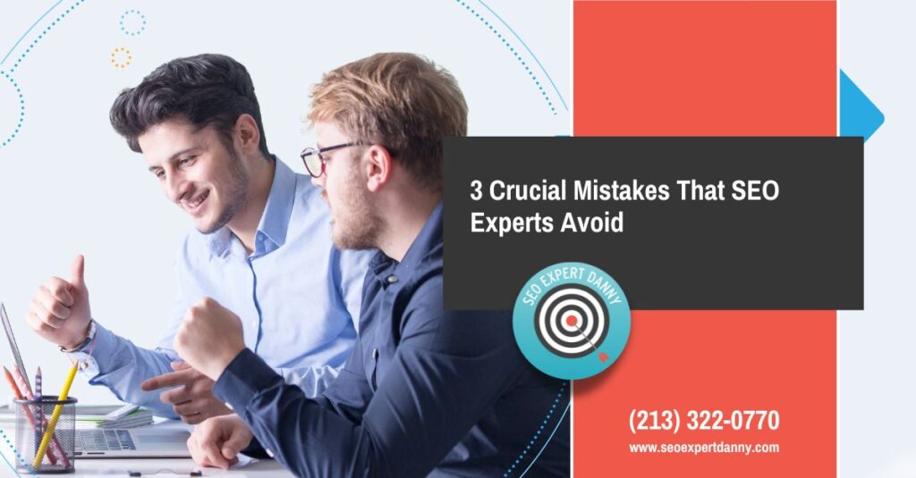 Crucial Mistakes That SEO Experts Avoid