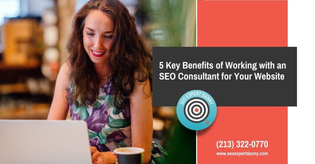  Key Benefits of Working with an SEO Consultant for Your Website