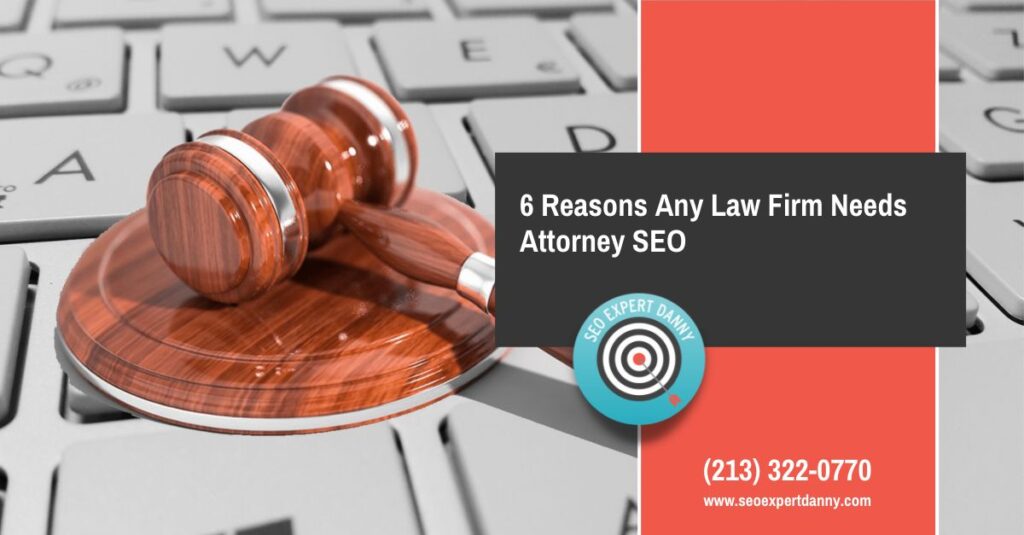  Reasons Any Law Firm Needs Attorney SEO