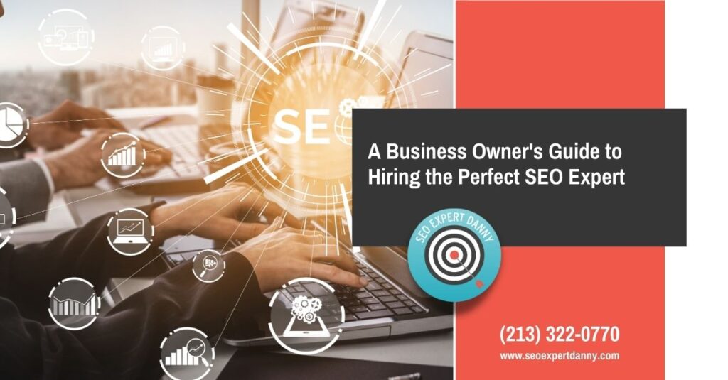 A Business Owners Guide to Hiring the Perfect SEO Expert