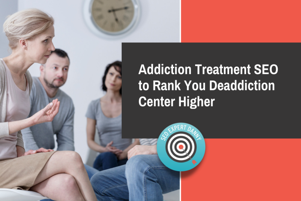 Addiction Treatment SEO to Rank You Deaddiction Center Higher 