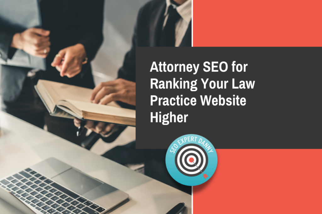 Attorney SEO for Ranking Your Law Practice Website Higher 