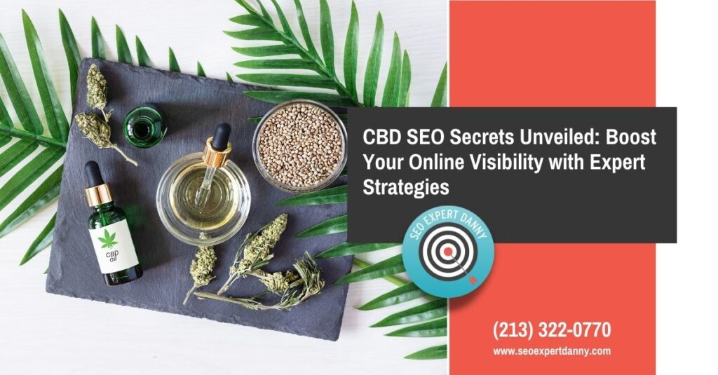 CBD SEO Secrets Unveiled Boost Your Online Visibility with Expert Strategies