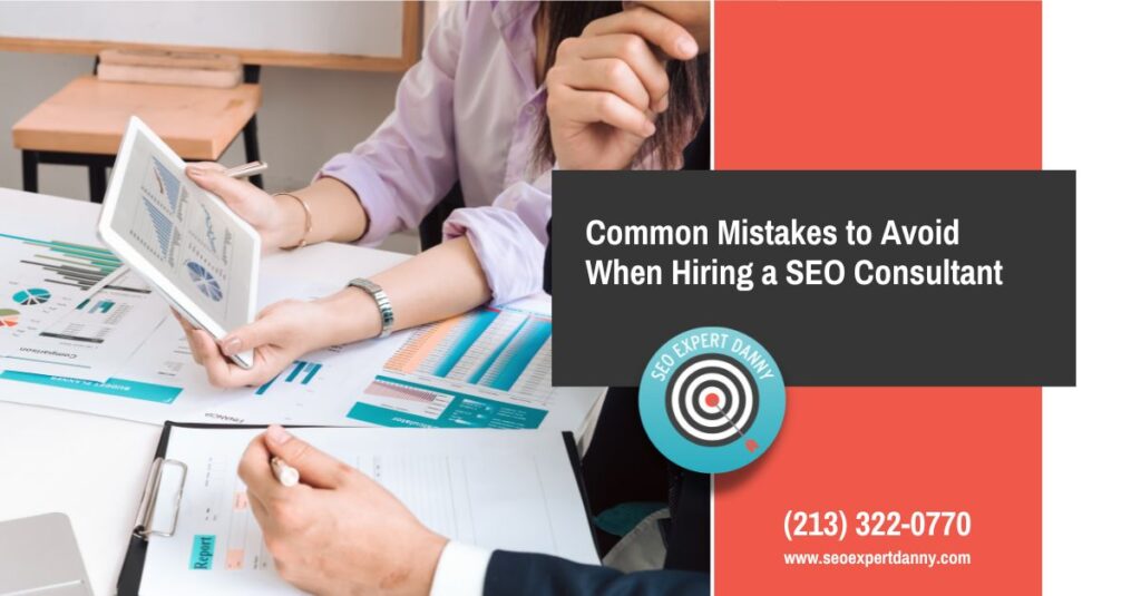 Common Mistakes to Avoid When Hiring a SEO Consultant