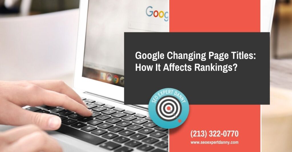 Google Changing Page Titles How It Affects Rankings