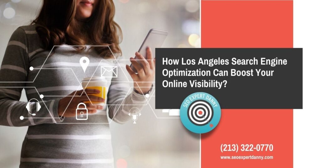 How Los Angeles Search Engine Optimization Can Boost Your Online Visibility
