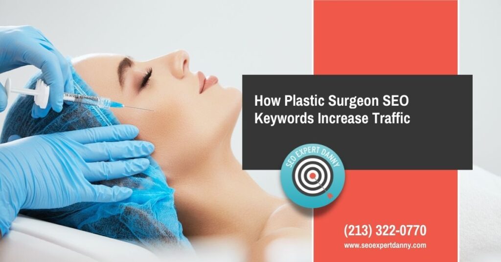How Plastic Surgeon SEO Keywords Increase Traffic