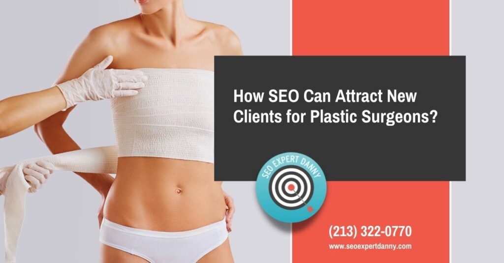 How SEO Can Attract New Clients for Plastic Surgeons
