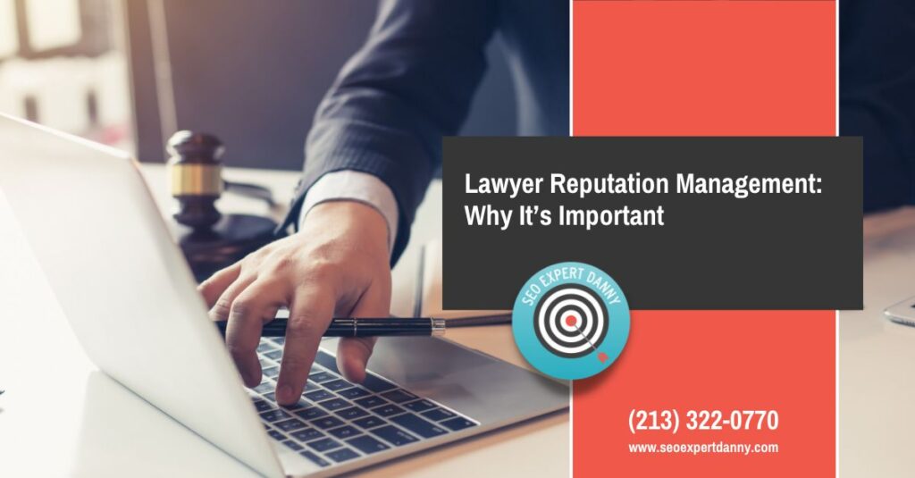 Lawyer Reputation Management Why Its Important
