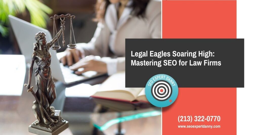 Legal Eagles Soaring High Mastering SEO for Law Firms