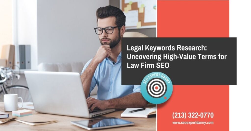 Legal Keywords Research Uncovering High Value Terms for Law Firm SEO