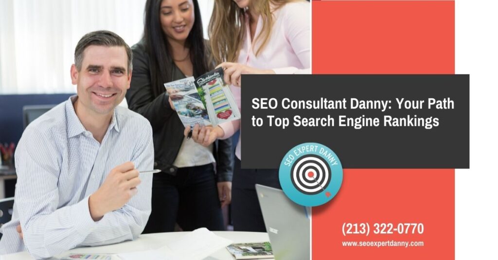 SEO Consultant Danny Your Path to Top Search Engine Rankings