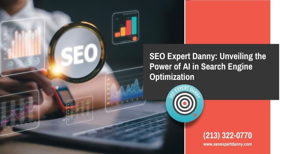 SEO Expert Danny Unveiling the Power of AI in Search Engine Optimization