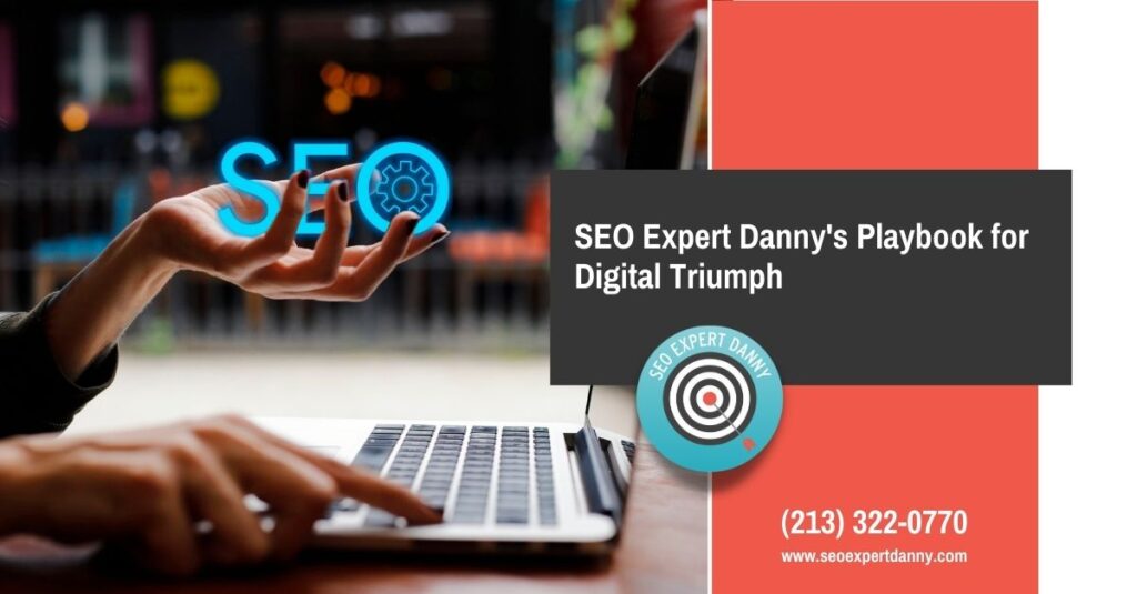 SEO Expert Danny s Playbook for Digital Triumph