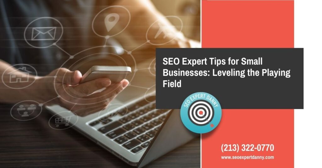 SEO Expert Tips for Small Businesses Leveling the Playing Field