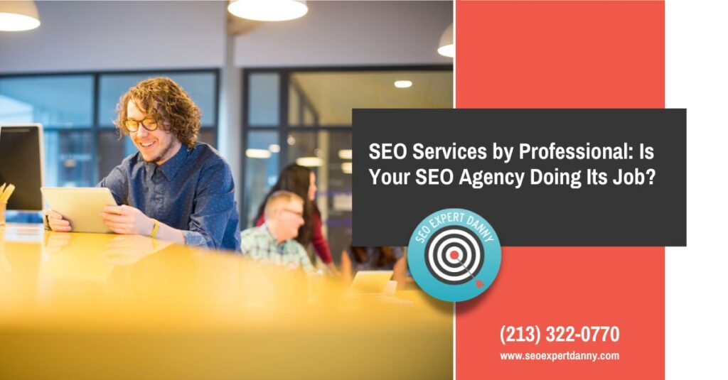 SEO Services by Professional Is Your SEO Agency Doing Its Job