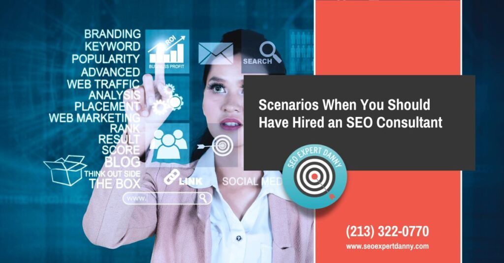 Scenarios When You Should Have Hired an SEO Consultant