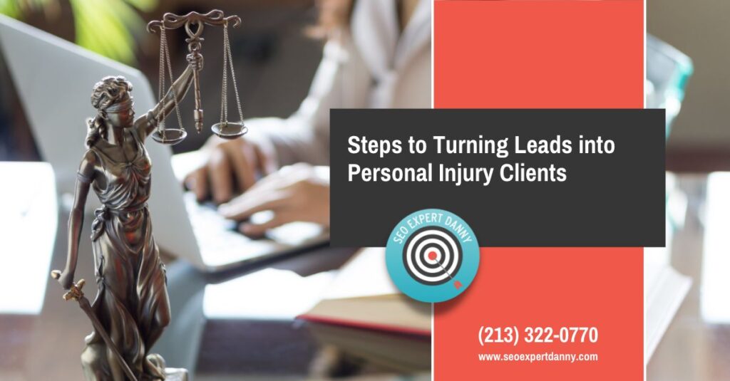 Steps to Turning Leads into Personal Injury Clients