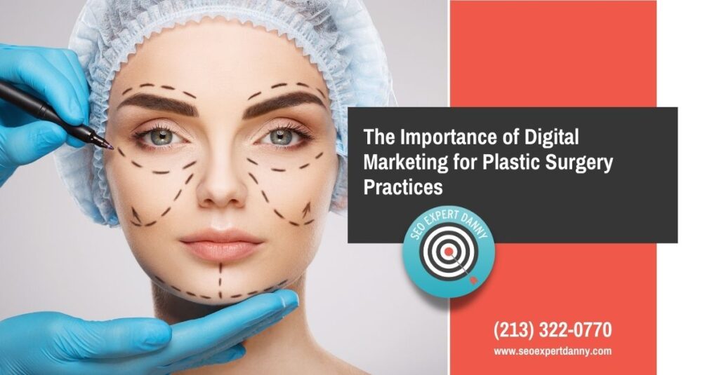 The Importance of Digital Marketing for Plastic Surgery Practices