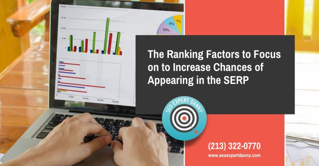 The Ranking Factors to Focus on to Increase Chances of Appearing in the SERP
