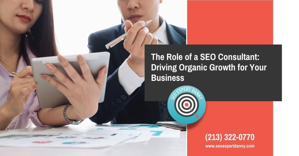 The Role of a SEO Consultant Driving Organic Growth for Your Business