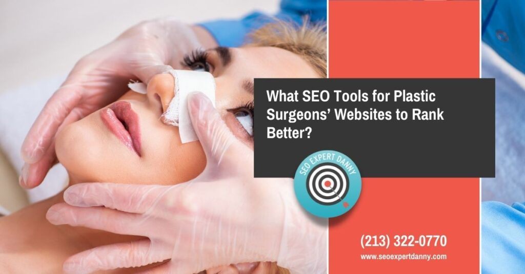 What SEO Tools for Plastic Surgeons Websites to Rank Better